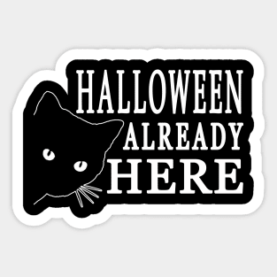 Halloween Already Here | White Sticker